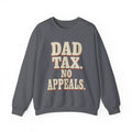 Dad Tax. No Appeals. Sweatshirt