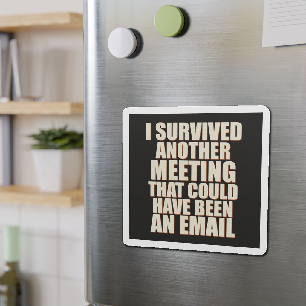 I Survived Another Meeting That Could Have Been An Email Magnet
