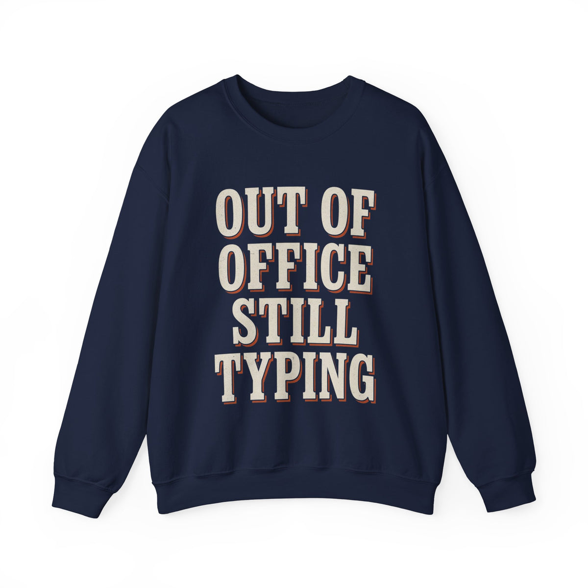 Out Of Office Still Typing Sweatshirt