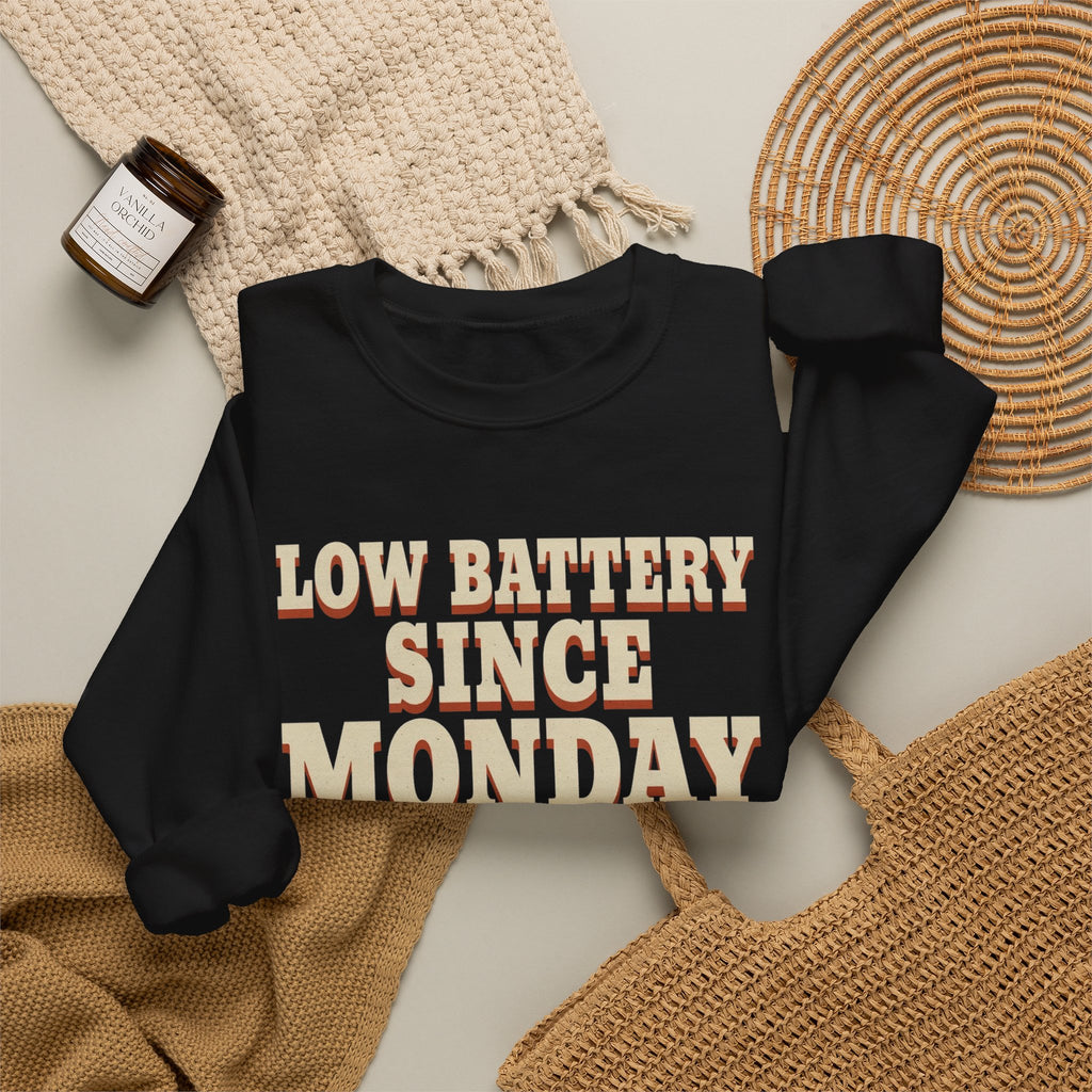 Low Battery Since Monday Sweatshirt
