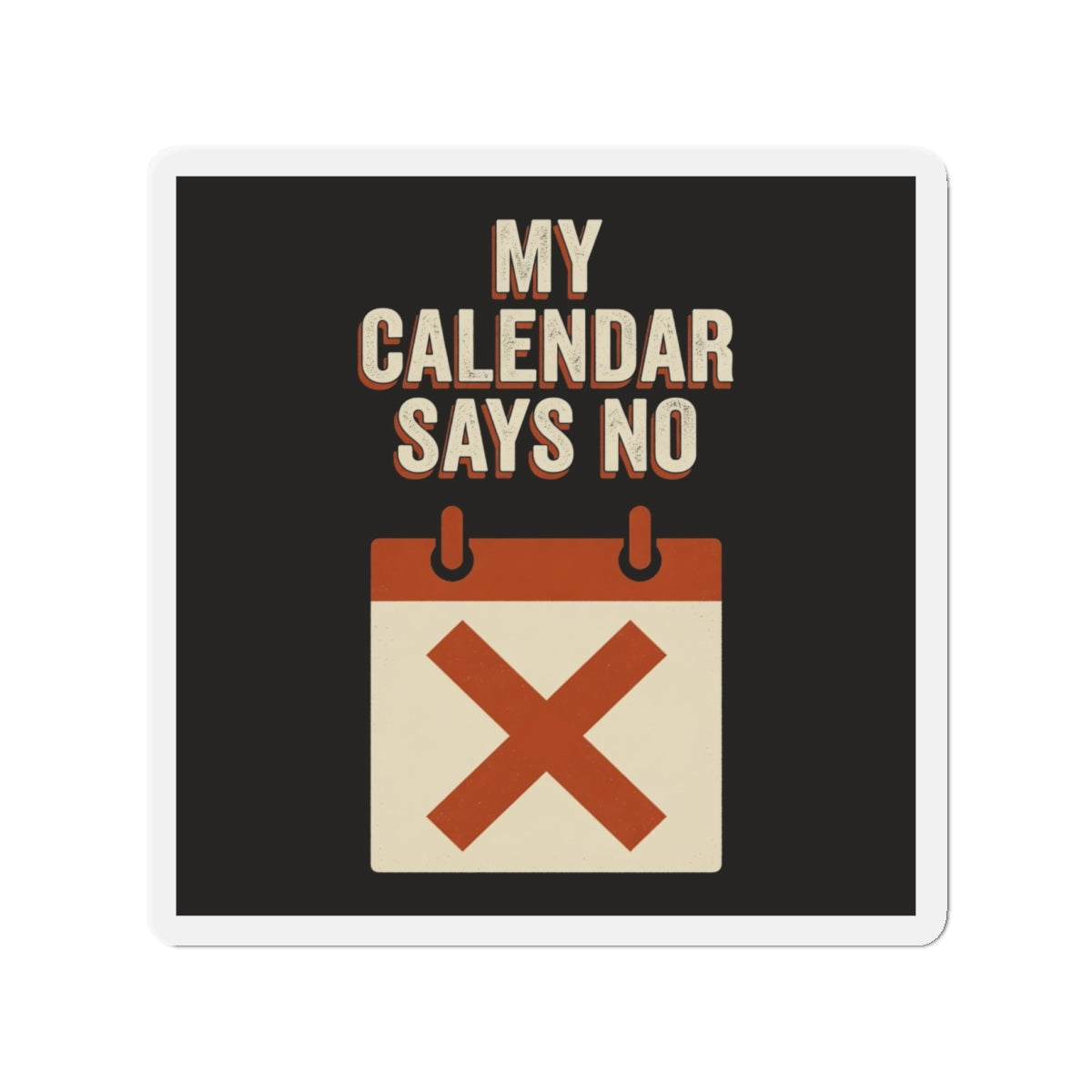 My Calendar Says No Magnet