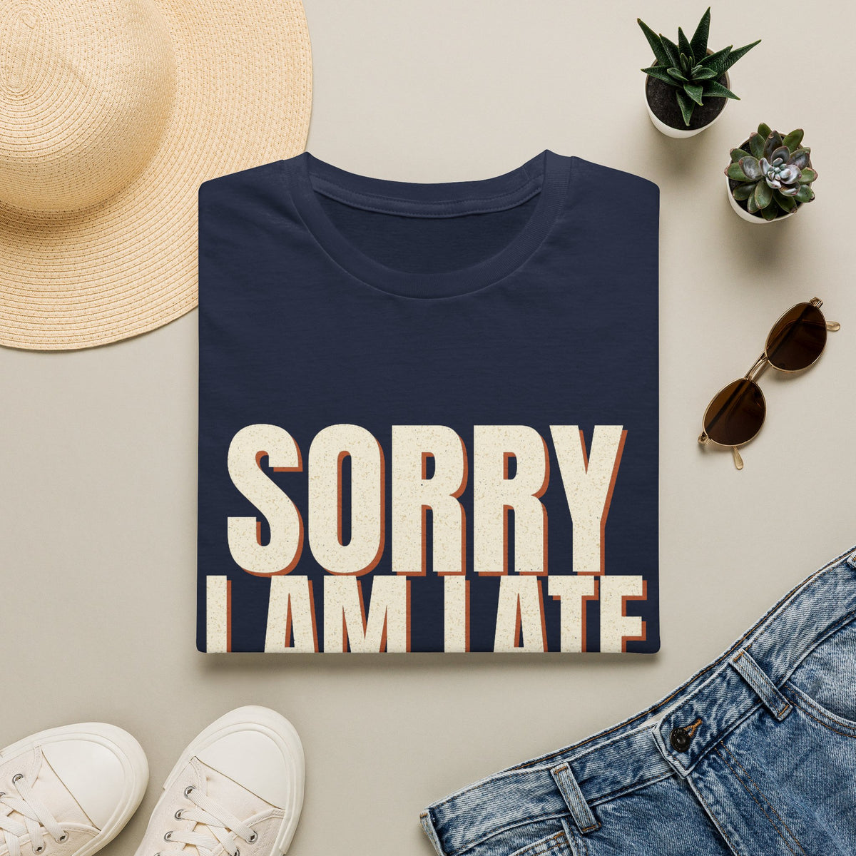 Sorry I Am Late I Did Not Want To Come T-Shirt