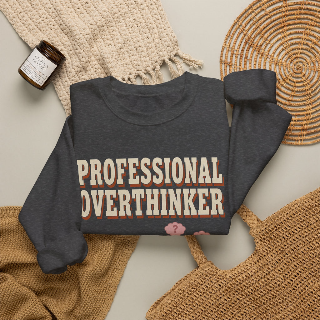 Professional Overthinker Sweatshirt