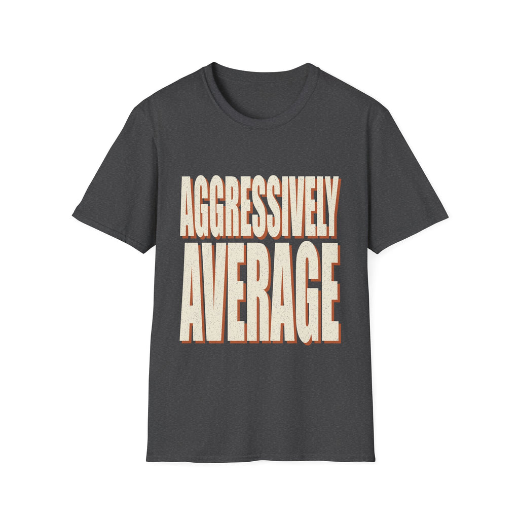 Aggressively Average T-Shirt