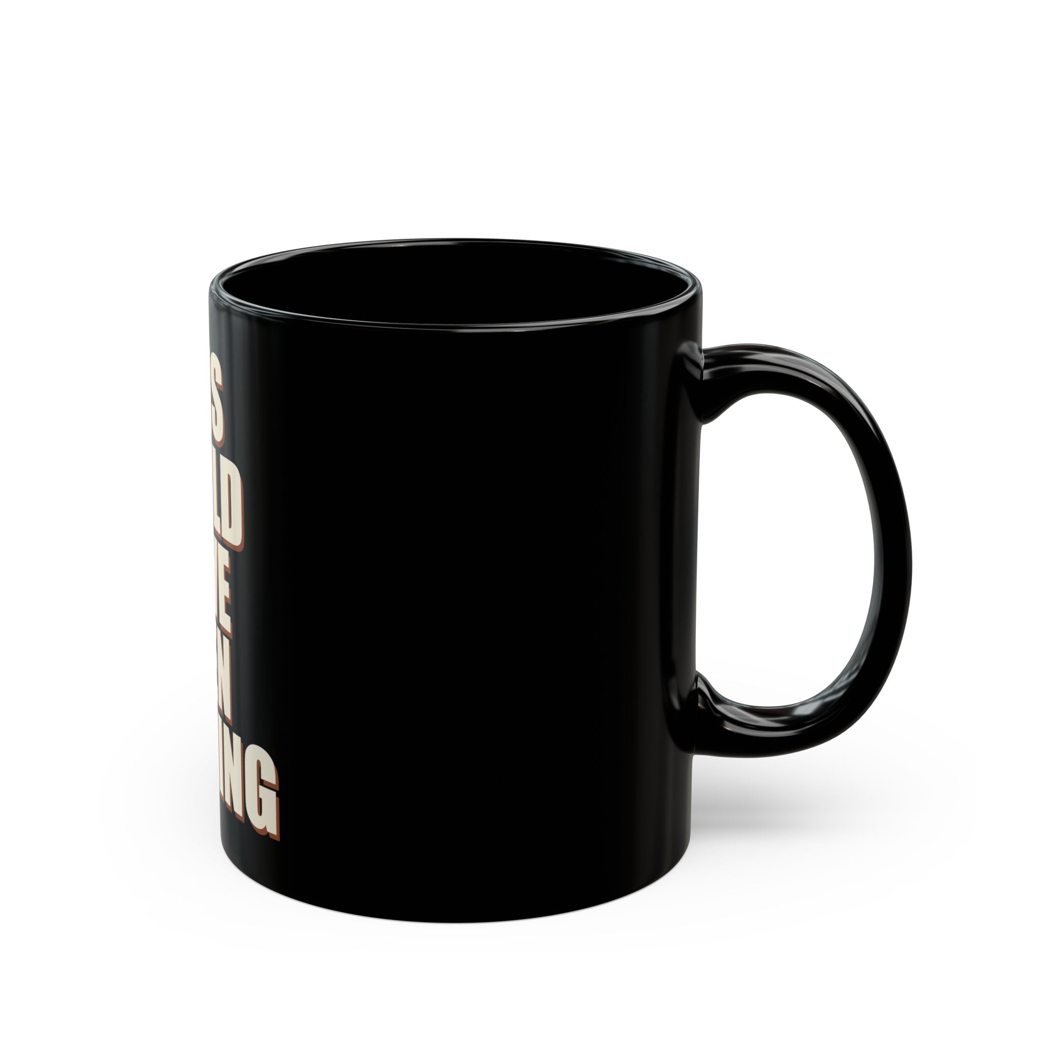 This Could Have Been Nothing Mug