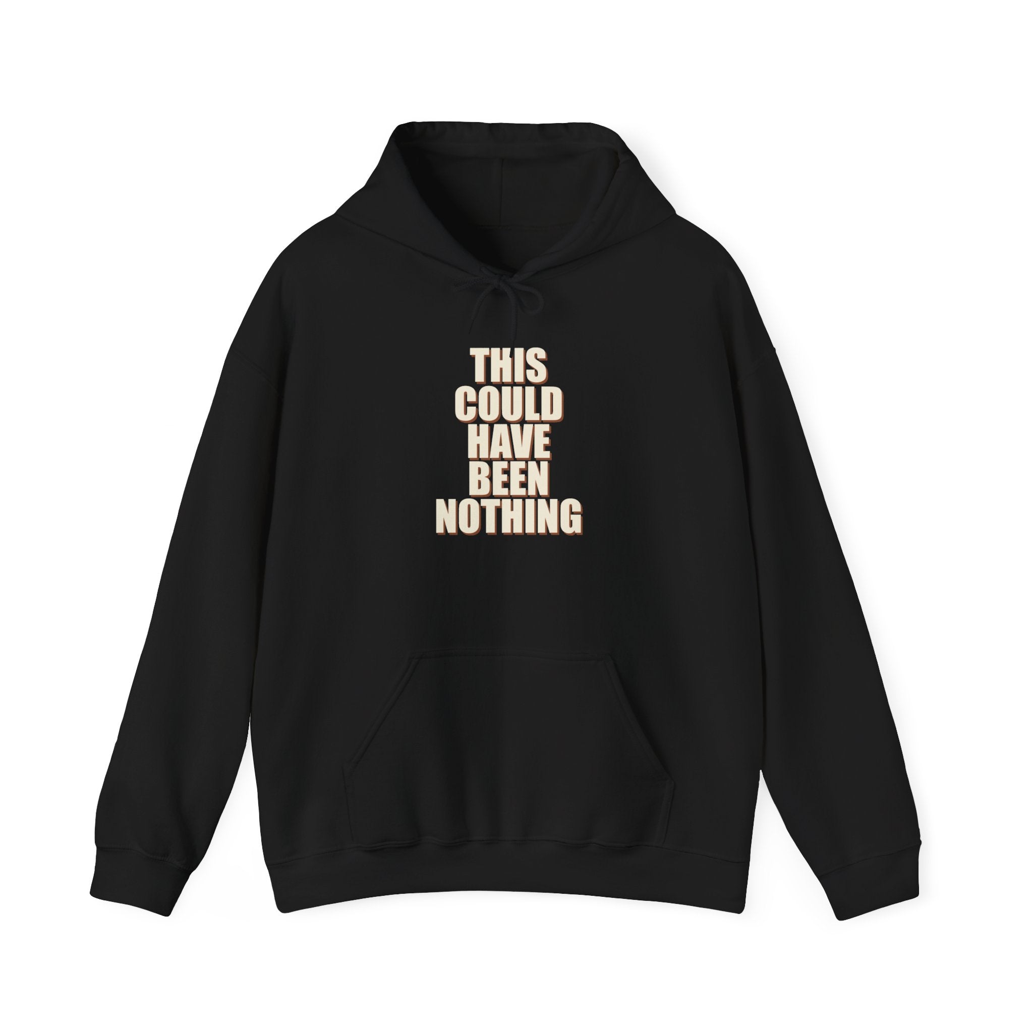 This Could Have Been Nothing Hoodie