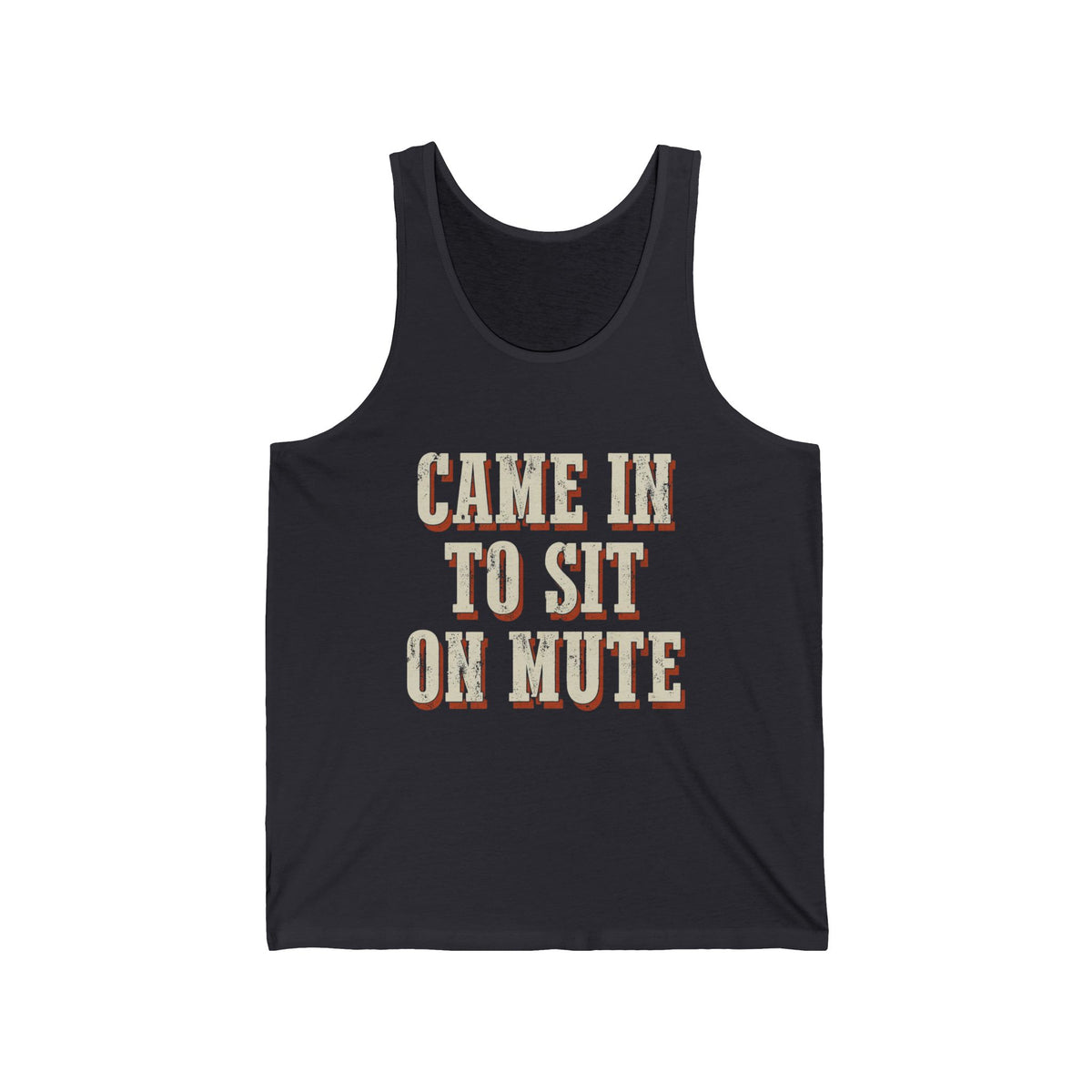 Came In To Sit On Mute Tank Top