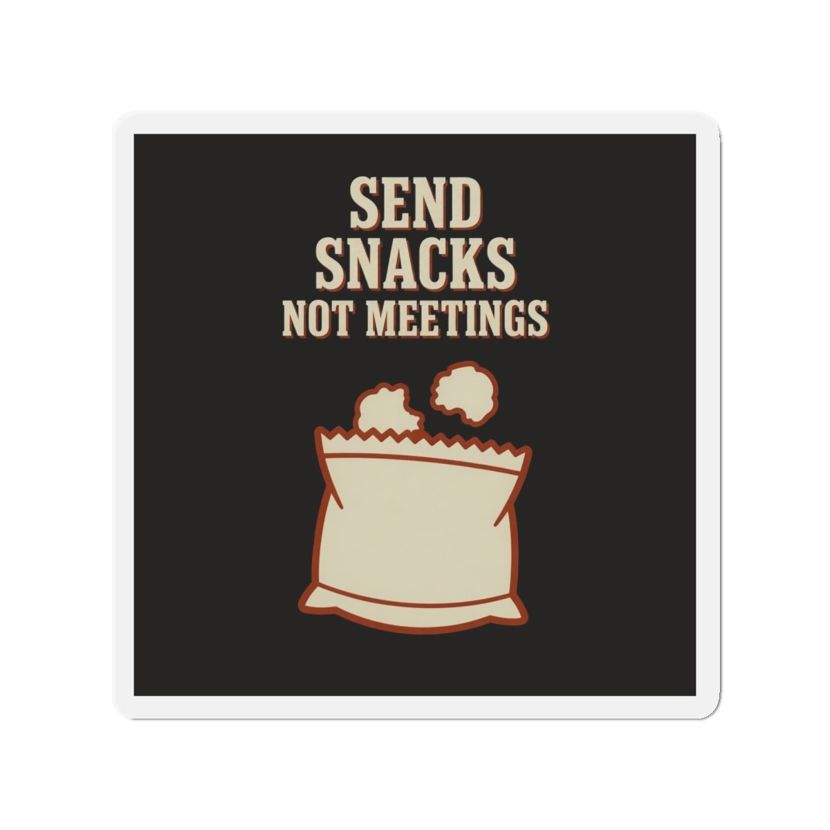 Send Snacks Not Meetings Magnet