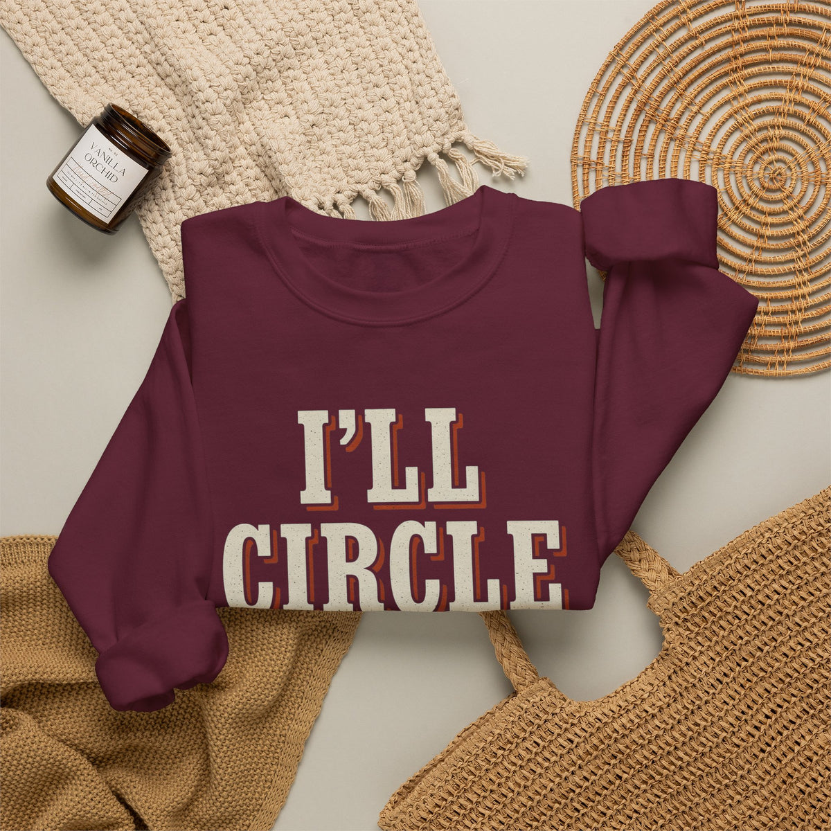I'll Circle Back Never Sweatshirt