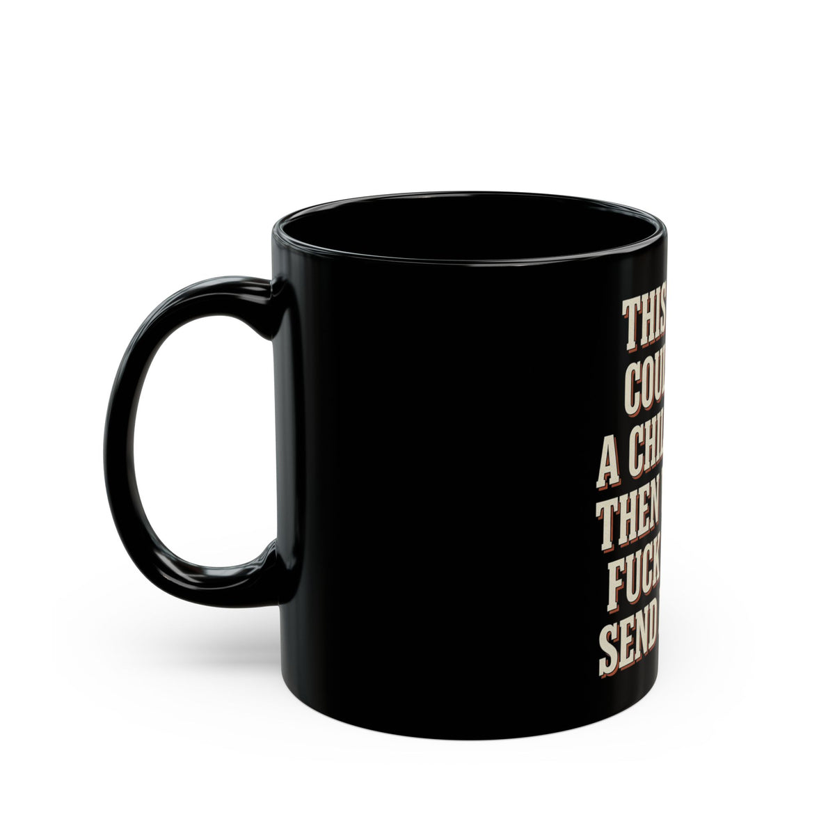 This Nickel Could Save A Child's Life! Then Why The Fuck Did You Send It To Me Mug