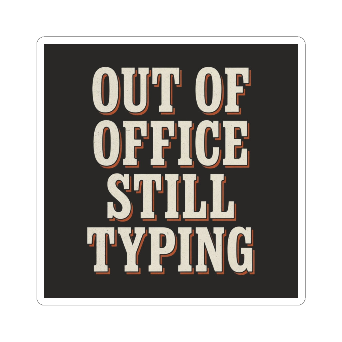 Out Of Office Still Typing Sticker