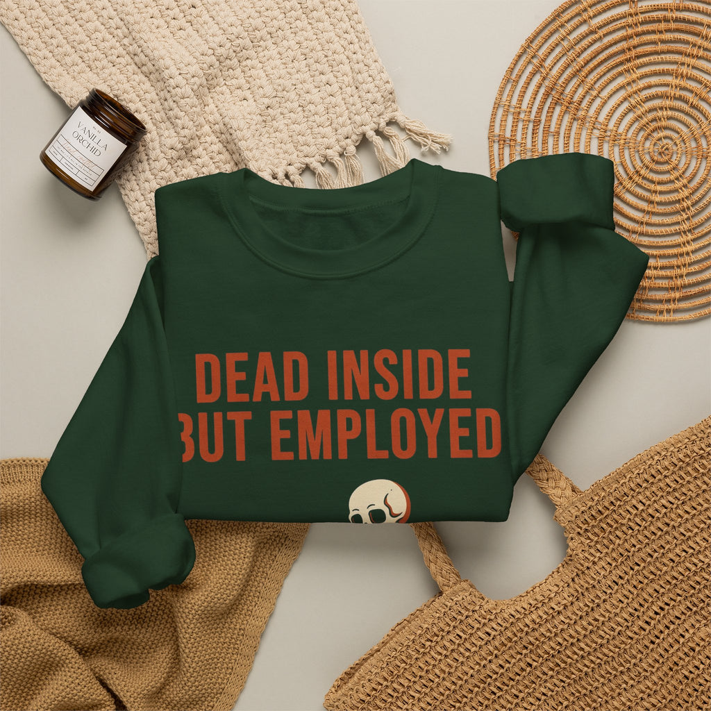 Dead Inside But Employed Sweatshirt