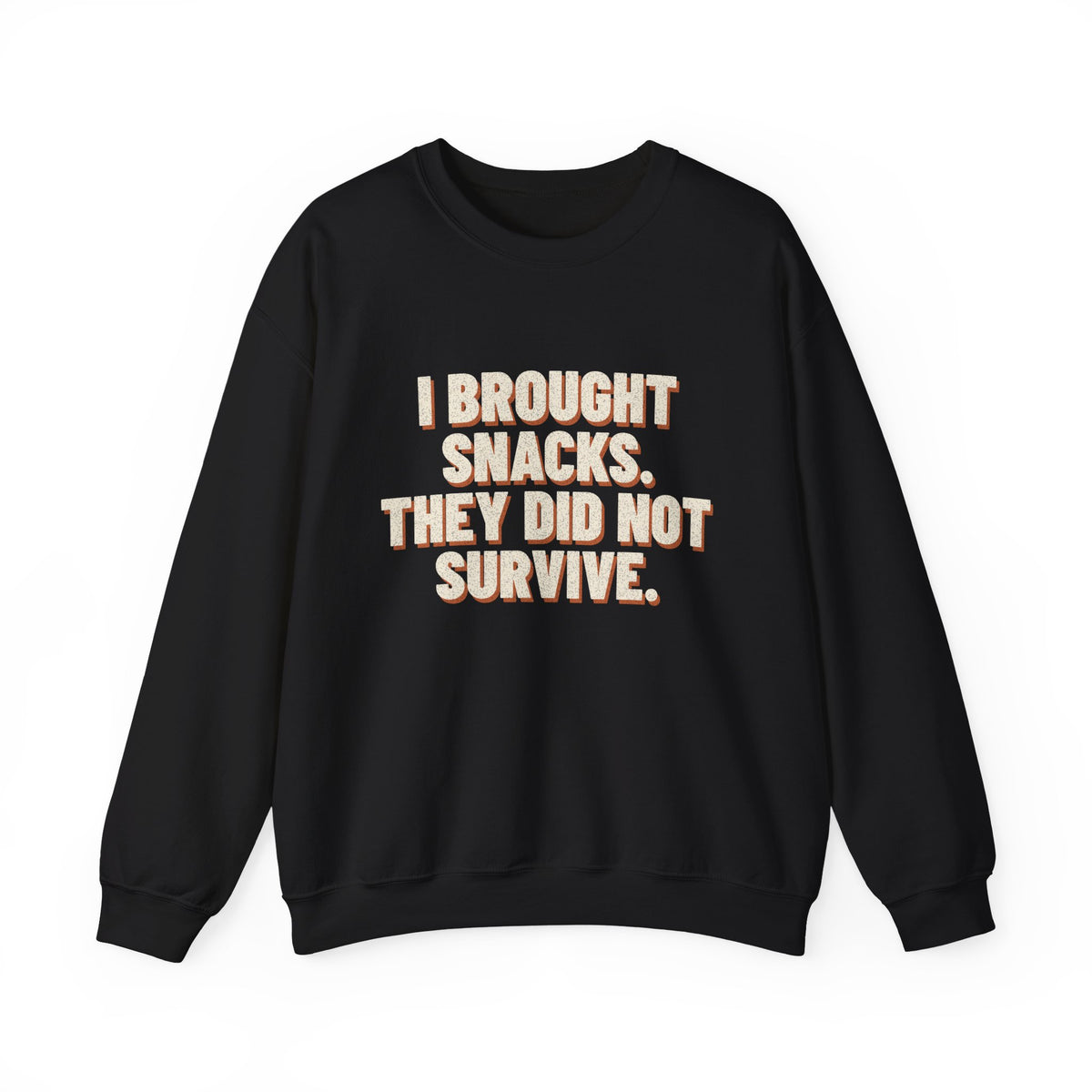 I Brought Snacks. They Did Not Survive. Sweatshirt