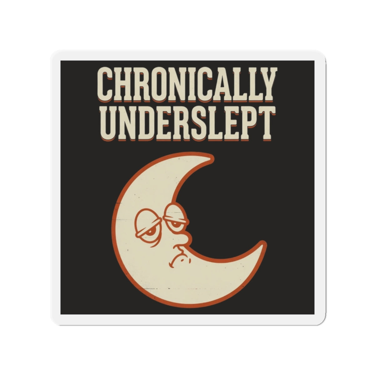 Chronically Underslept Magnet