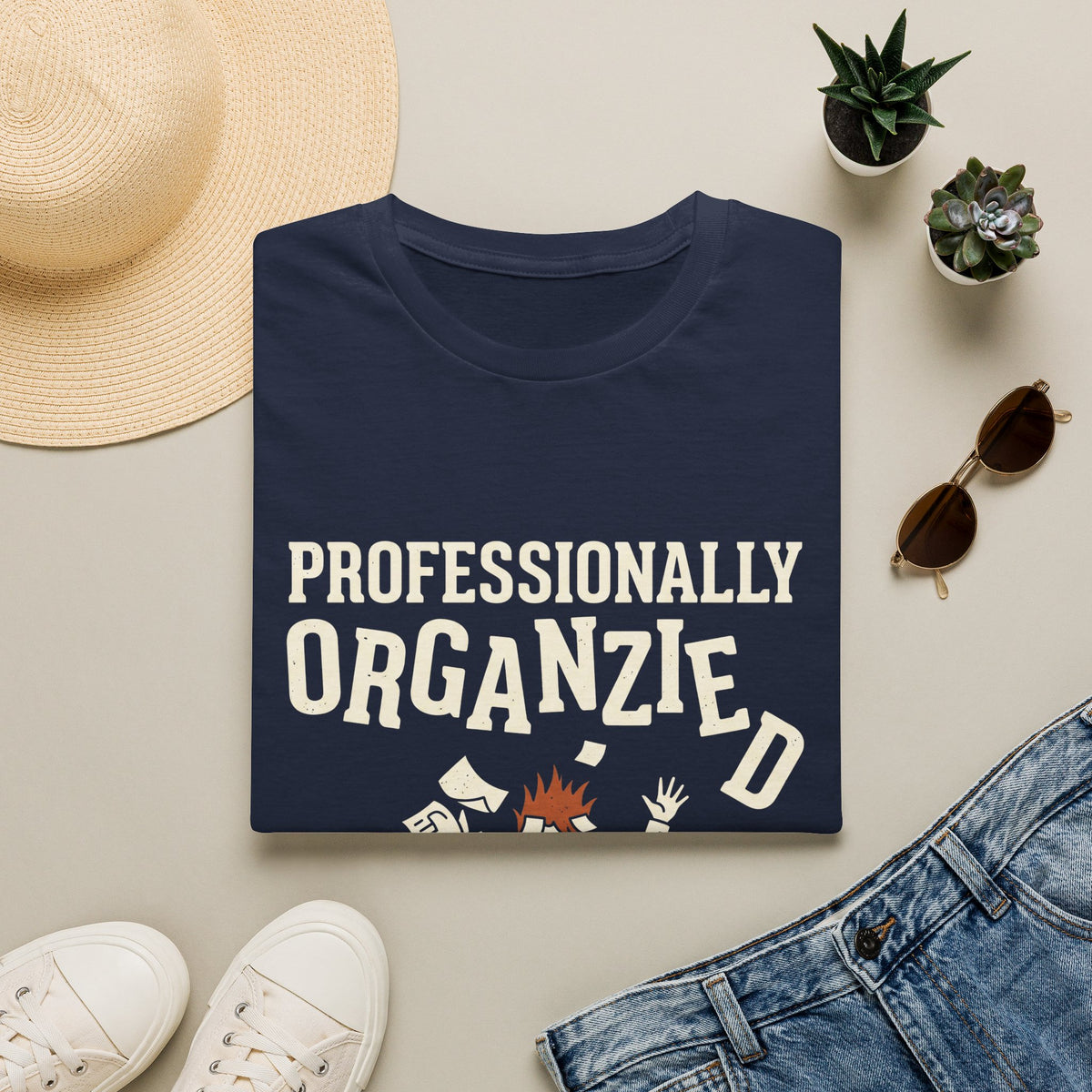 Professionally Organzied T-Shirt