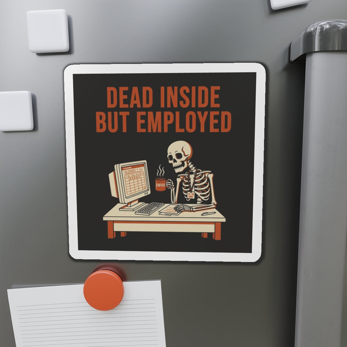Dead Inside But Employed Magnet