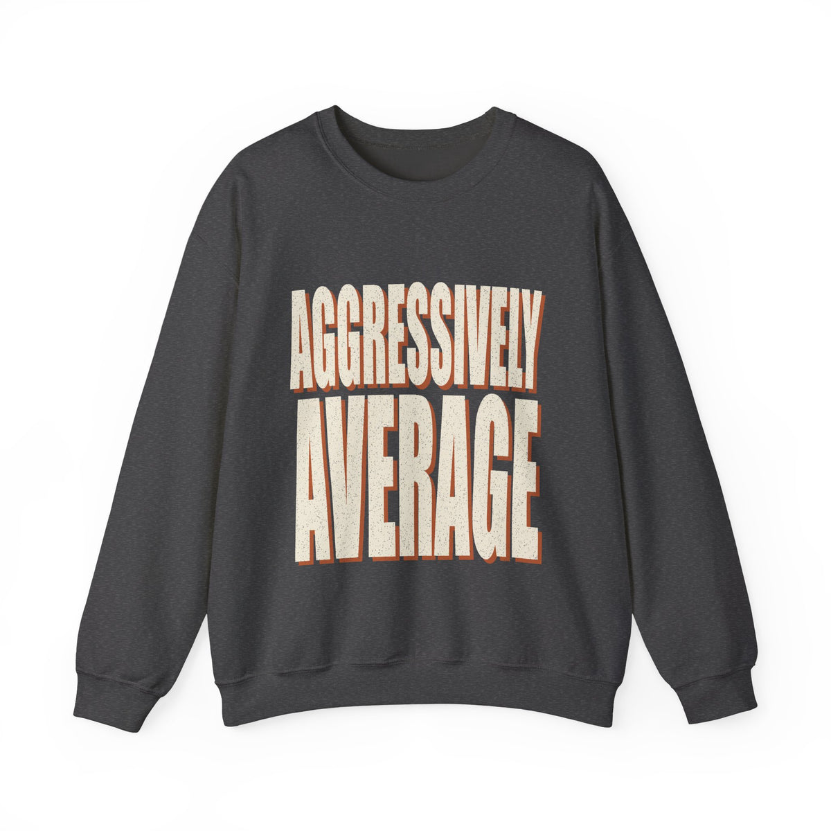 Aggressively Average Sweatshirt