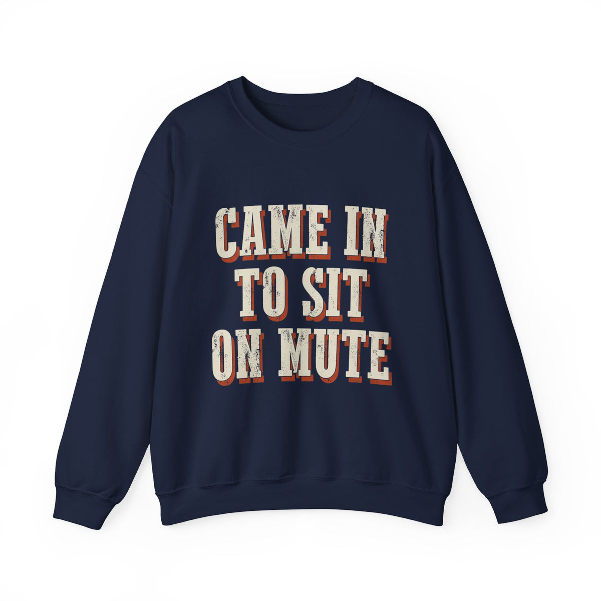 Came In To Sit On Mute Sweatshirt