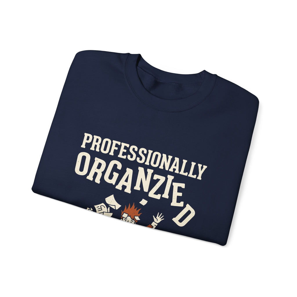 Professionally Organzied Sweatshirt