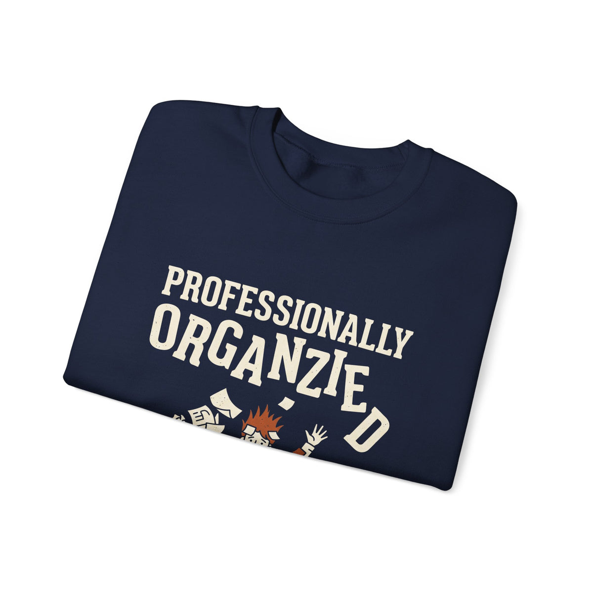 Professionally Organzied Sweatshirt
