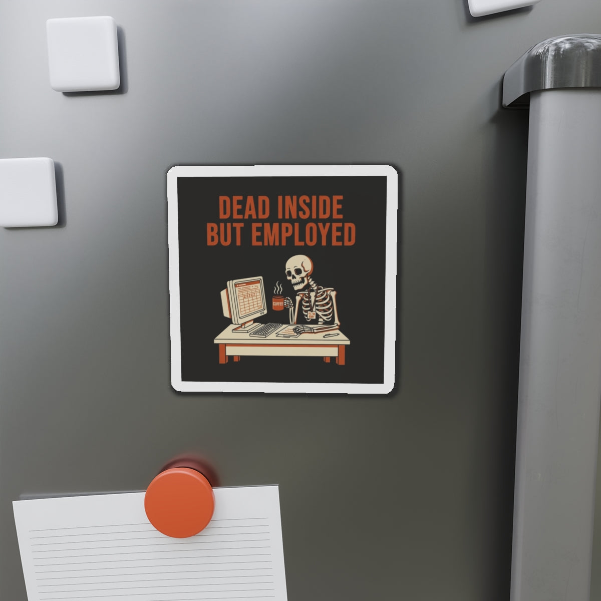 Dead Inside But Employed Magnet