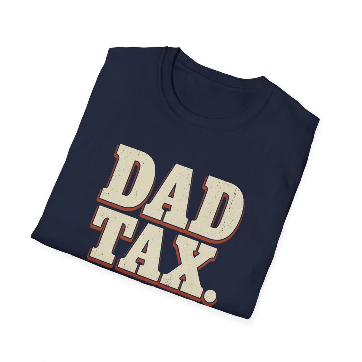 Dad Tax. No Appeals. T-Shirt