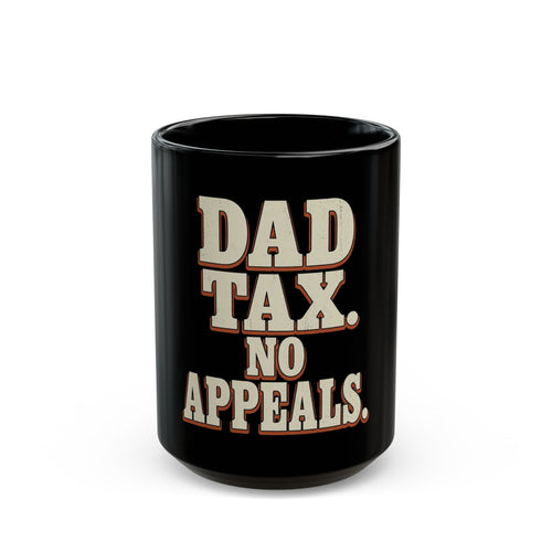 Dad Tax. No Appeals. Mug