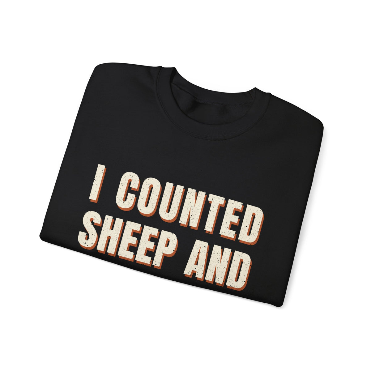 I Counted Sheep And They Quit Sweatshirt