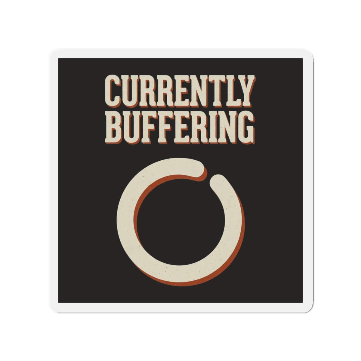 Currently Buffering Magnet