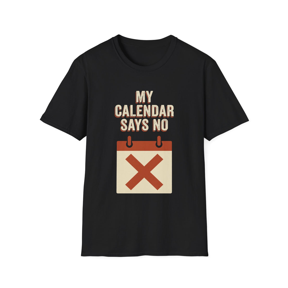 My Calendar Says No T-Shirt