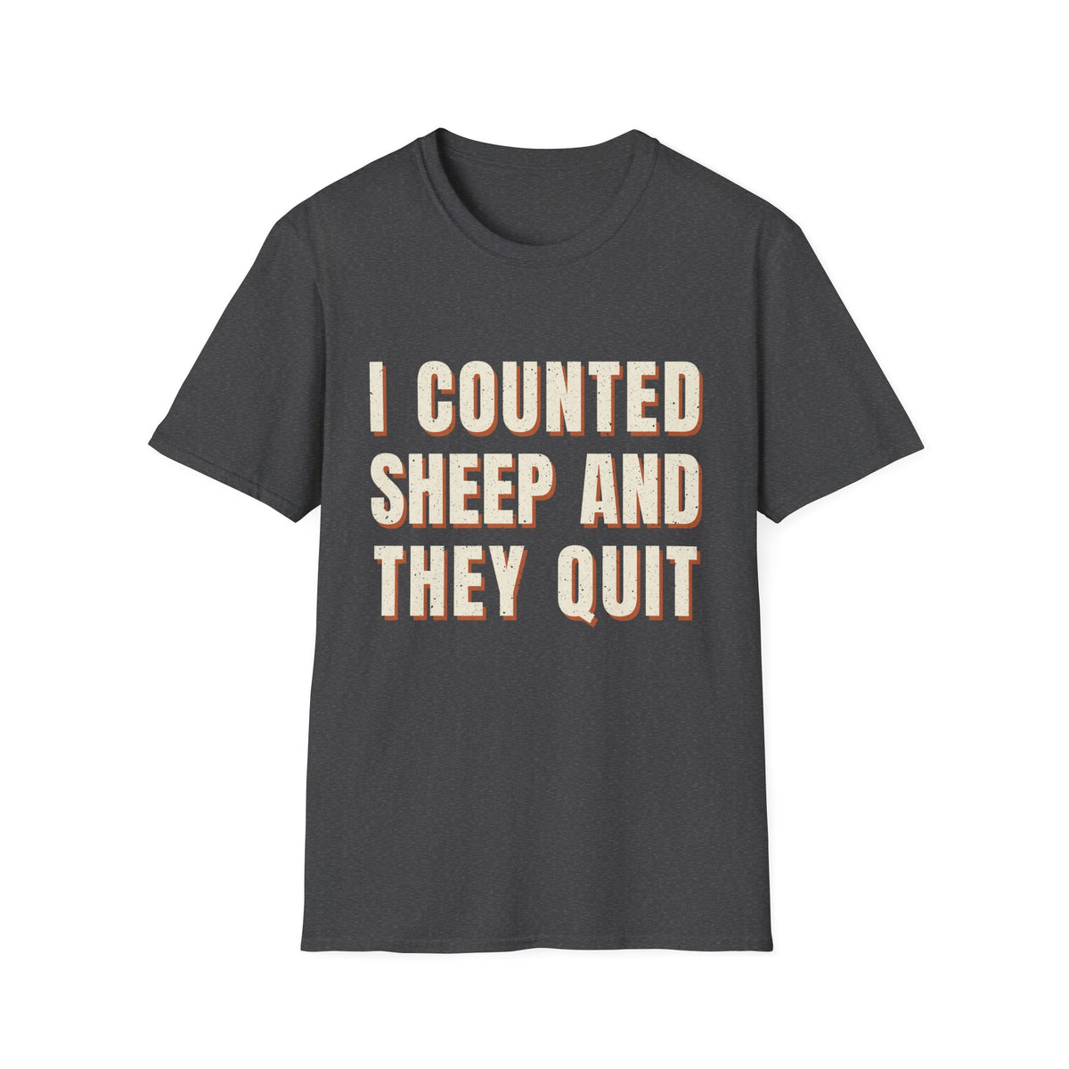 I Counted Sheep And They Quit T-Shirt