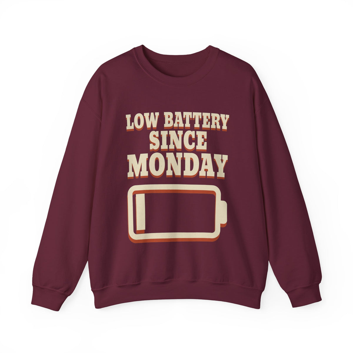 Low Battery Since Monday Sweatshirt