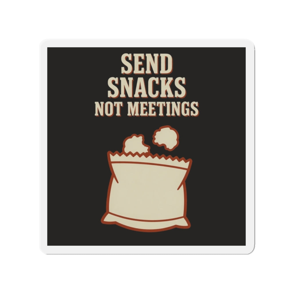 Send Snacks Not Meetings Magnet