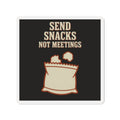 Send Snacks Not Meetings Magnet