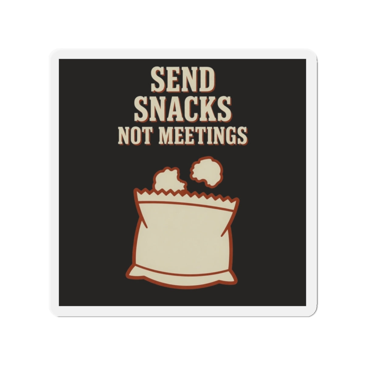 Send Snacks Not Meetings Magnet