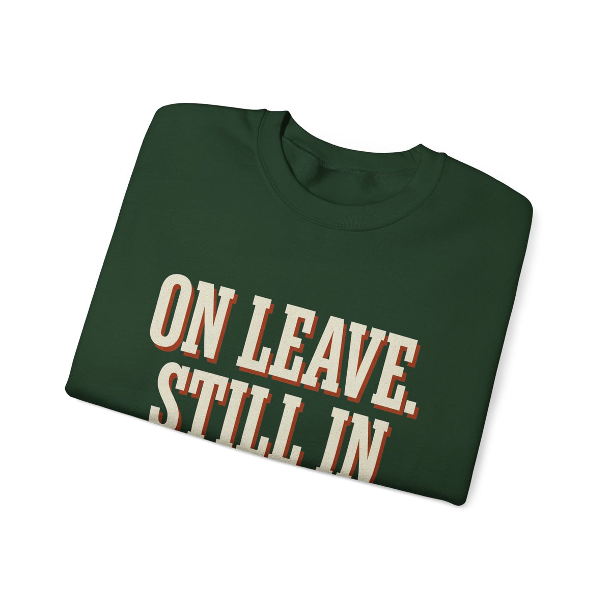 On Leave. Still In The Chat. Sweatshirt
