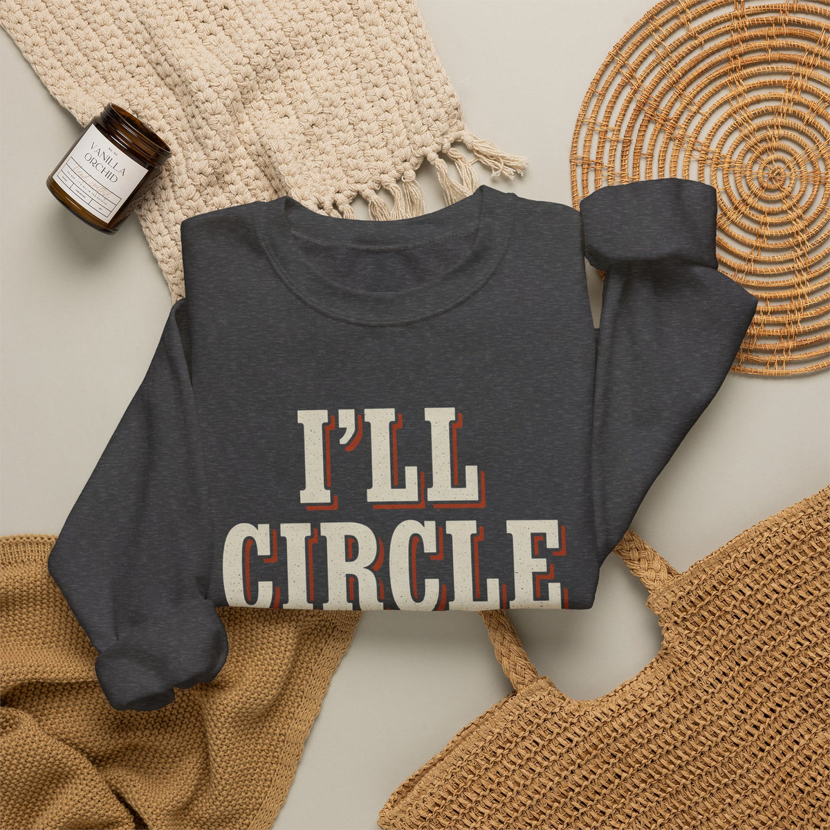 I'll Circle Back Never Sweatshirt