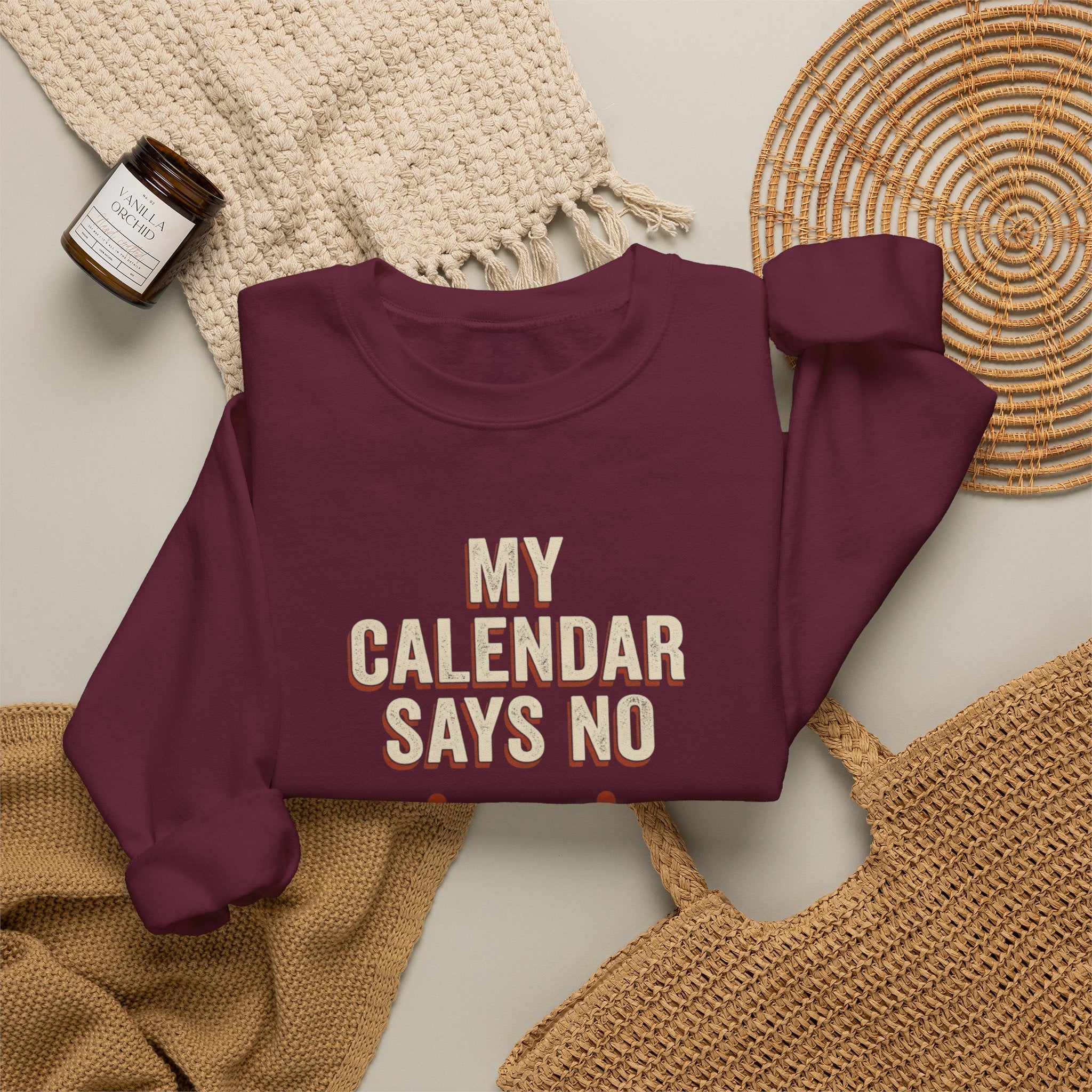 My Calendar Says No Sweatshirt