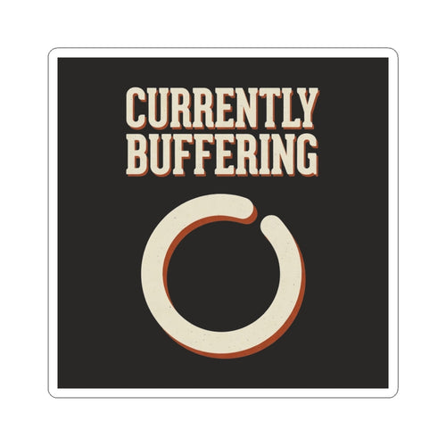 Currently Buffering Sticker