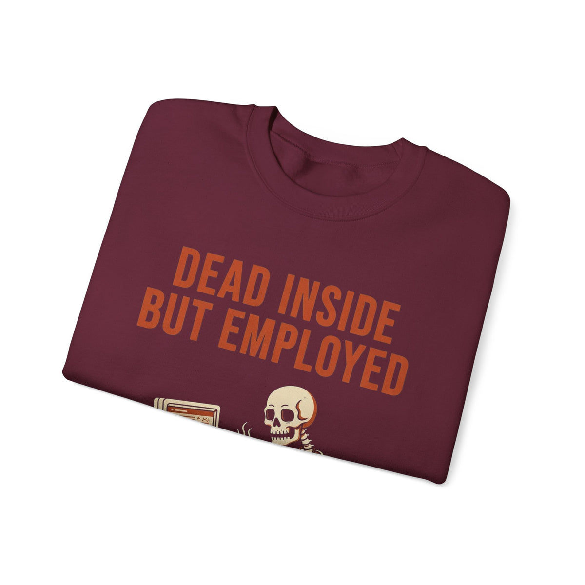 Dead Inside But Employed Sweatshirt