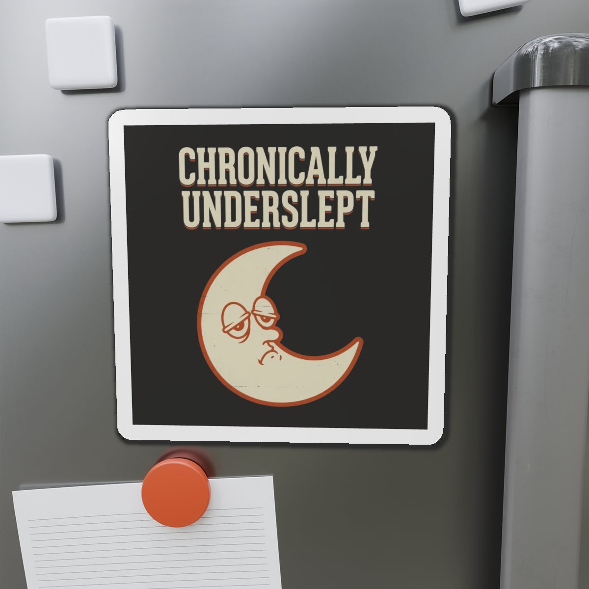 Chronically Underslept Magnet