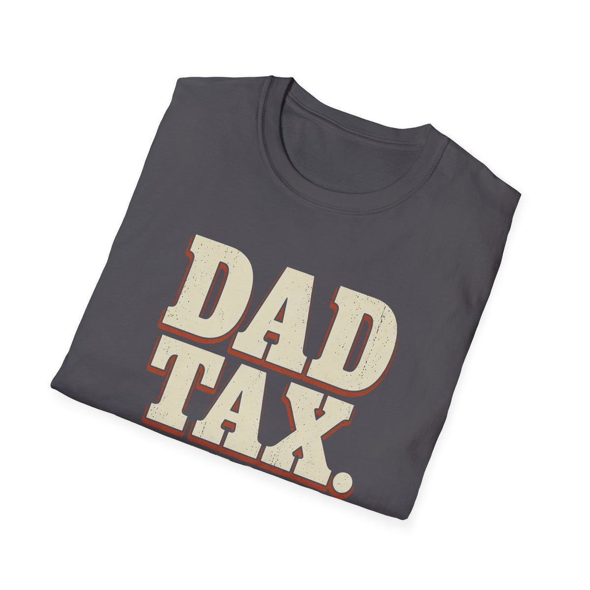 Dad Tax. No Appeals. T-Shirt
