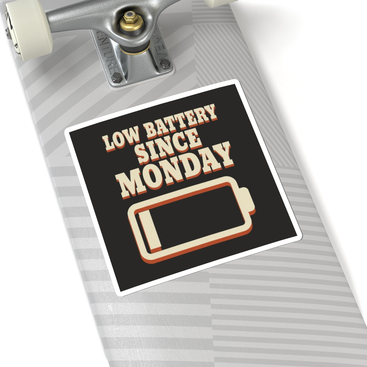 Low Battery Since Monday Sticker