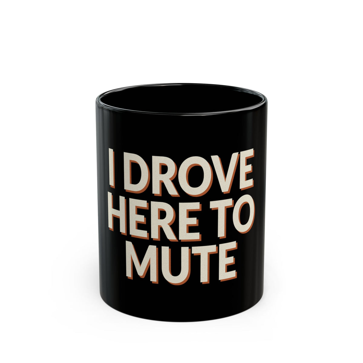I Drove Here To Mute Mug
