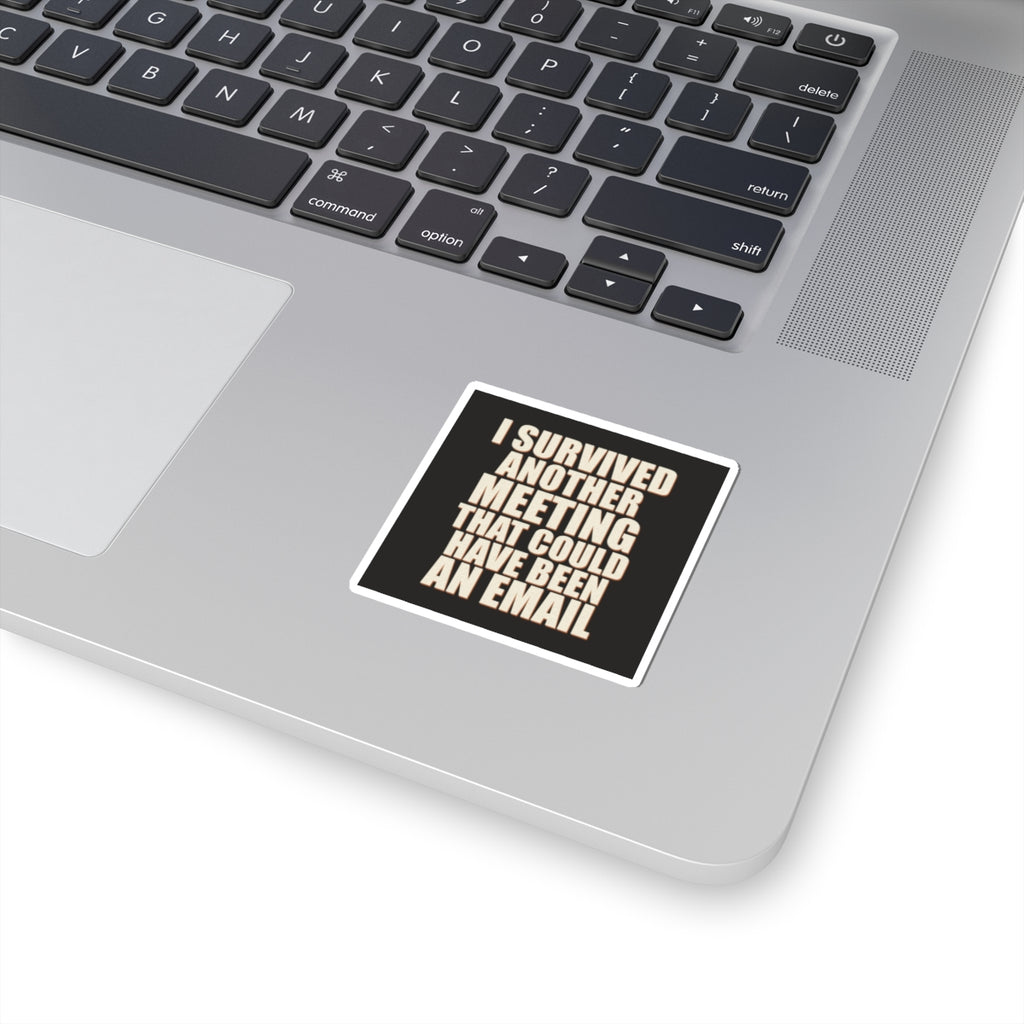 I Survived Another Meeting That Could Have Been An Email Sticker