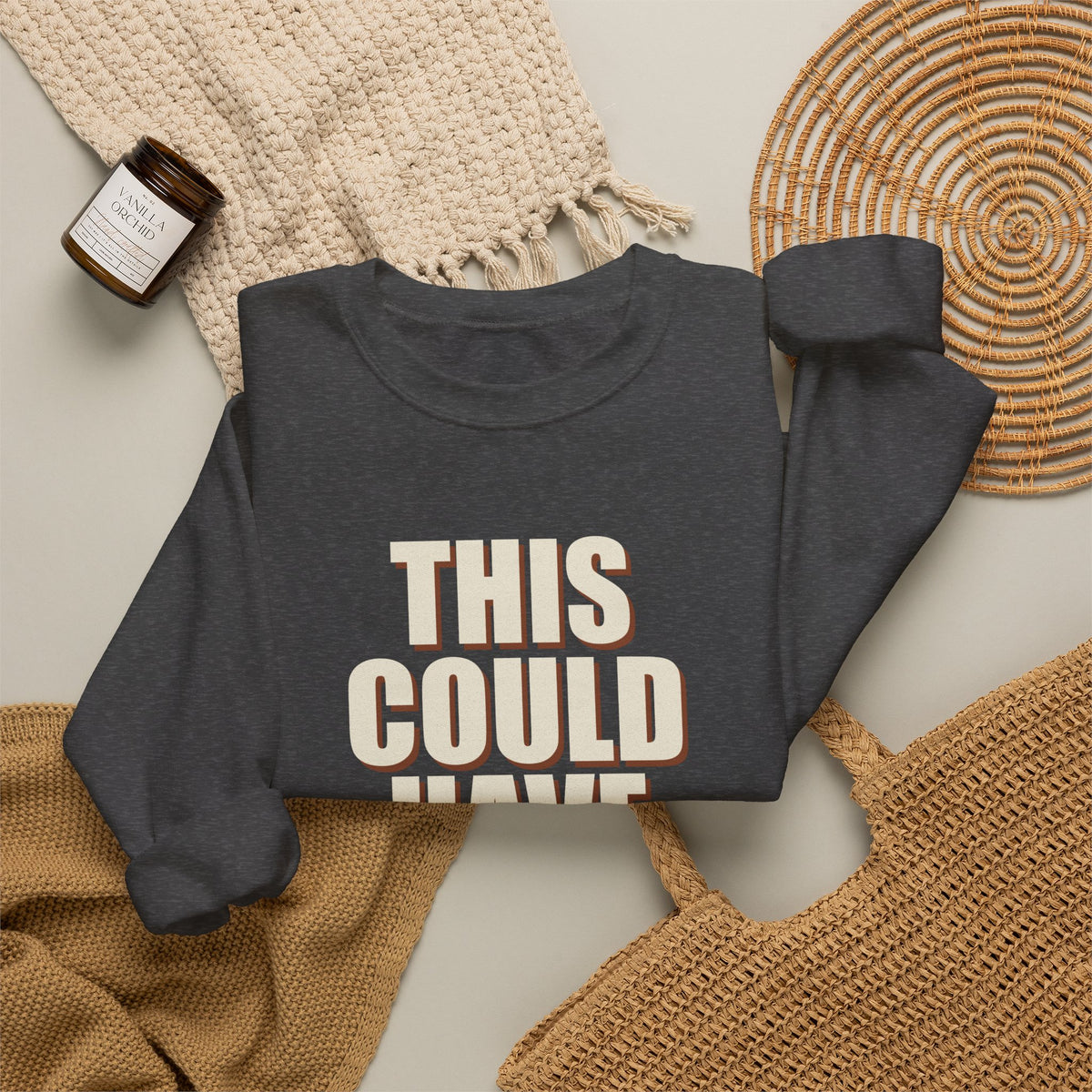 This Could Have Been Nothing Sweatshirt