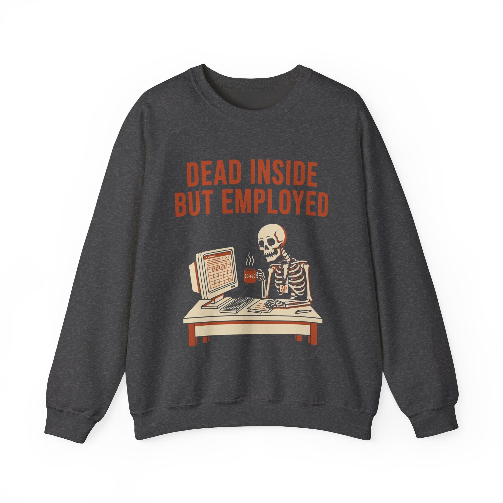 Dead Inside But Employed Sweatshirt