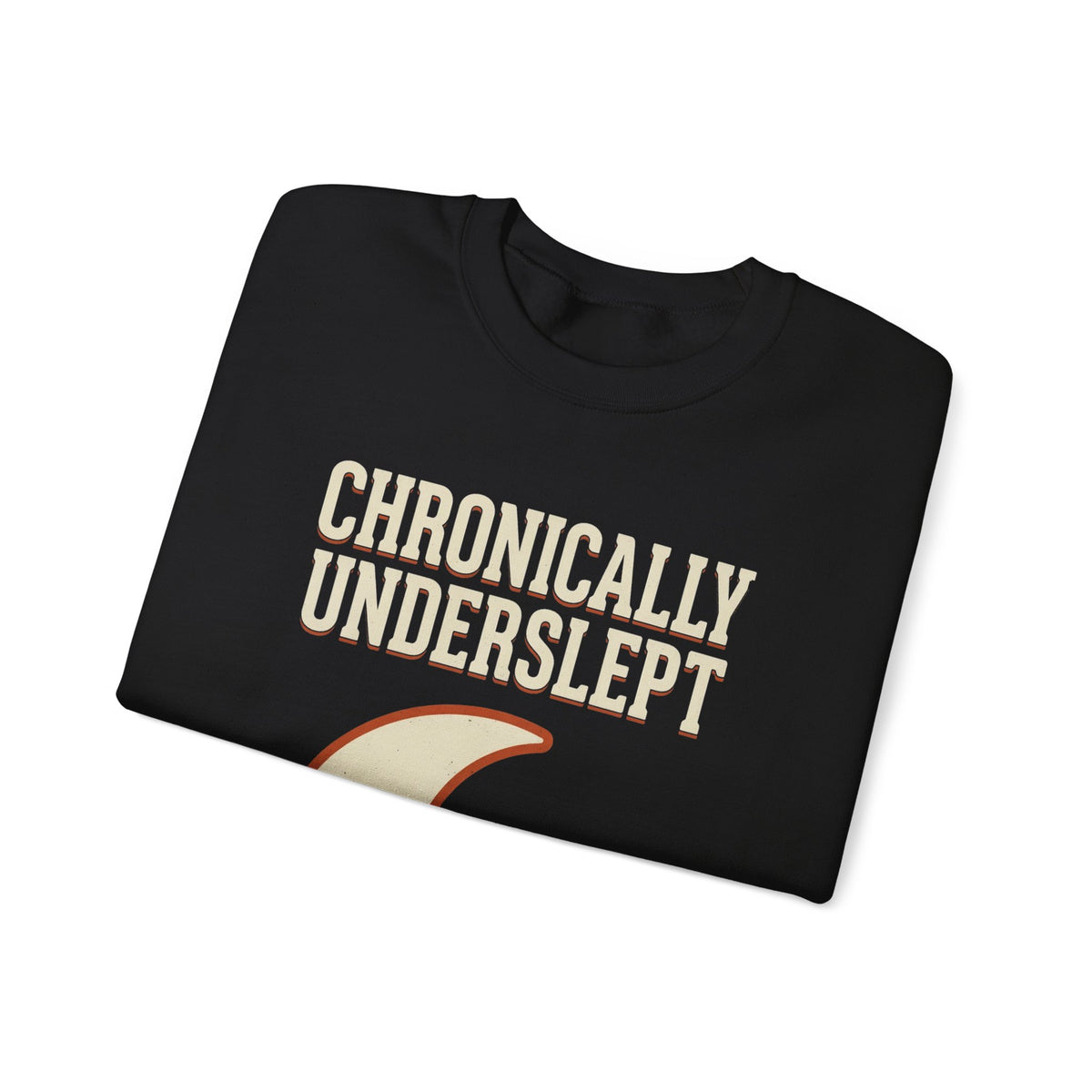 Chronically Underslept Sweatshirt