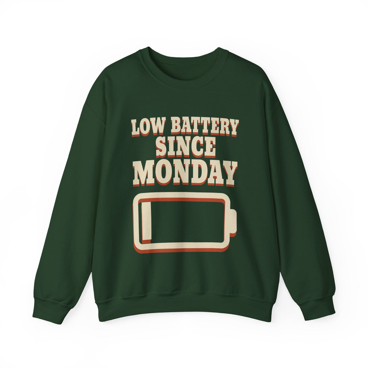 Low Battery Since Monday Sweatshirt