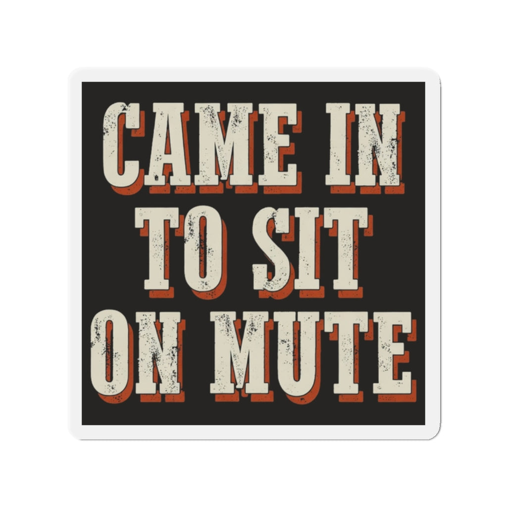 Came In To Sit On Mute Magnet
